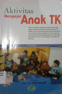 Image of Aktivitas Mengajar Anak TK : panduan mahasiswa pgtk/ pgra, guru, dan orangtua